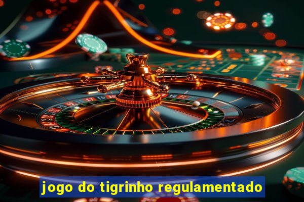 jogo do tigrinho regulamentado